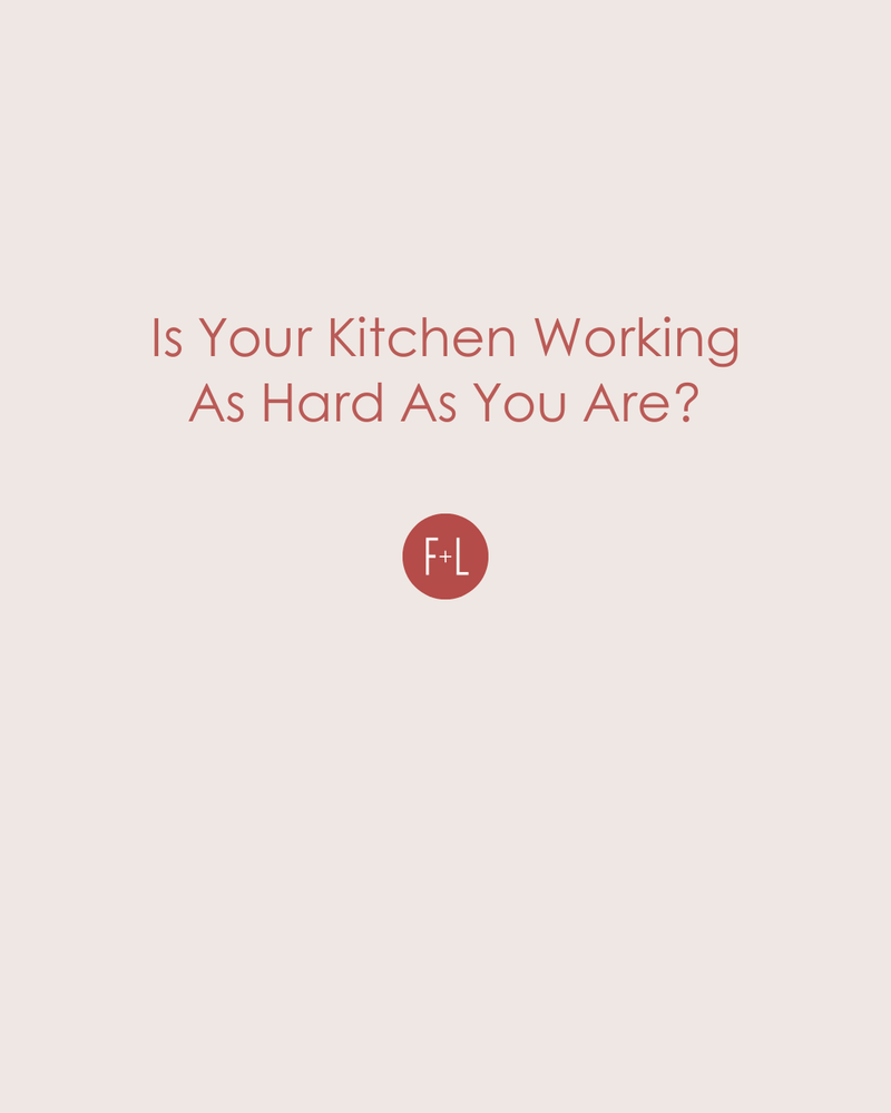 Is Your Kitchen Working As Hard As You Are?