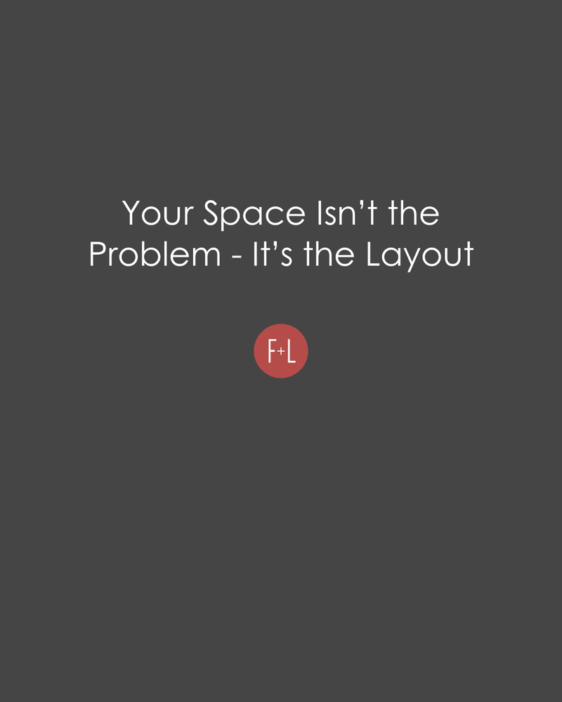Your Space Isn't The Problem - It's The Layout