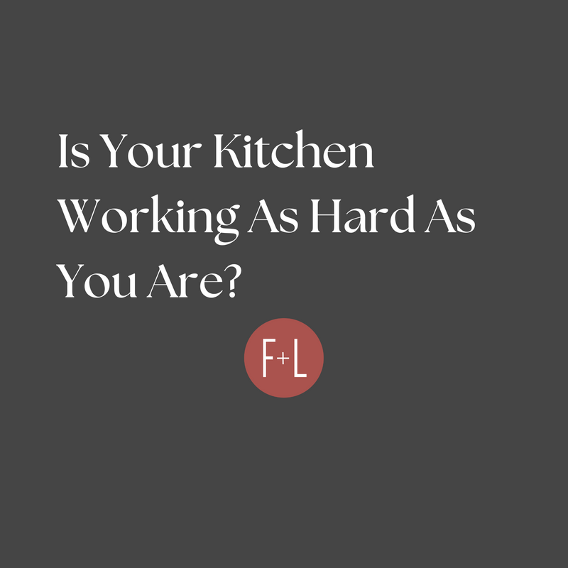 Is Your Kitchen Working As Hard As You Are?