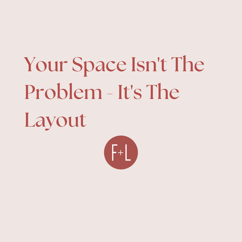 Your Space Isn't The Problem - It's The Layout